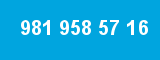981 958 57 16 981 958 57 16